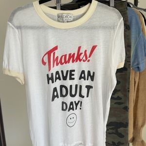 NWOT Wildfox Thanks Have an Adult Day shirt